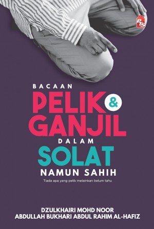 Bacaan Pelik dan Ganjil dalam Solat Namun Sahih by Dzulkhairi Mohd Noor, Abdullah Bukhari Abdul Rahim Al-Hafiz from PTS Publications in Islam category