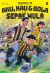 Aku, Kau & Bola #7: Sepak Mula by Artis-artis Komik-M from PTS Publications in Comics category Aku, Kau & Bola #7: Sepak Mula by Artis-artis Komik-M from in category