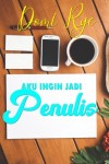 AKU INGIN JADI PENULIS by DOMI RYC from  in  category