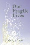 Our Fragile Lives by Marilyn Glenn from  in  category