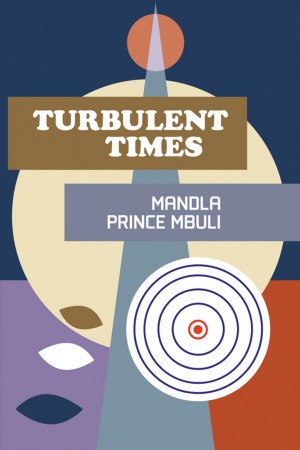 Turbulent Times by Mandla Prince Mbuli from Strategic Book Publishing & Rights Agency in History category