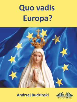 Quo Vadis Europa? by Andrzej Stanislaw Budzinski from Tektime s.r.l.s. in Religion category