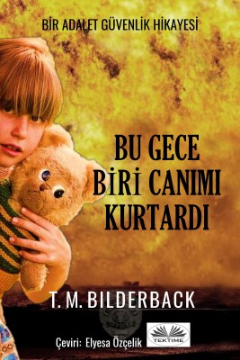 Bu Gece Biri Canımı Kurtardı - Bir Adalet Güvenlik Hikayesi by T. M. Bilderback from Tektime s.r.l.s. in General Novel category