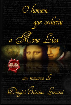 O Homem Que Seduziu A Mona Lisa by Diogini Cristian Lentini from Tektime s.r.l.s. in History category