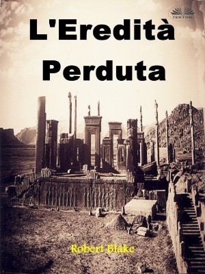L'Eredità Perduta by Blake Robert from Tektime s.r.l.s. in History category