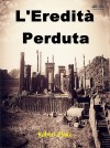 L'Eredità Perduta by Blake Robert from Tektime s.r.l.s. in History category L'Eredità Perduta by Blake Robert from in category