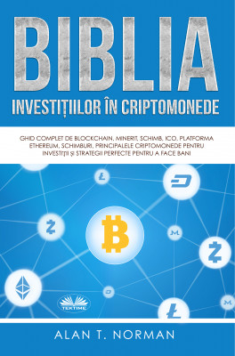 Biblia Investițiilor În Criptomonede by Alan T. Norman from Tektime s.r.l.s. in Business & Management category