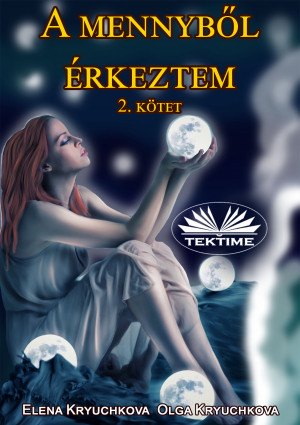 A Mennyből Érkeztem 2. Kötet by Olga Kryuchkova from Tektime s.r.l.s. in General Novel category