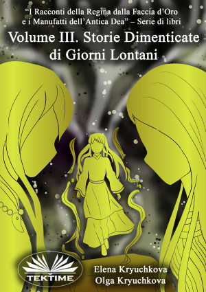 Volume III. Storie Dimenticate Di Giorni Lontani by Olga Kryuchkova from Tektime s.r.l.s. in General Novel category