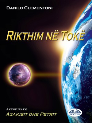 Rikthim në Tokë - Aventurat e Azakisit dhe Petrit by  Gentian Cane from Tektime s.r.l.s. in General Novel category