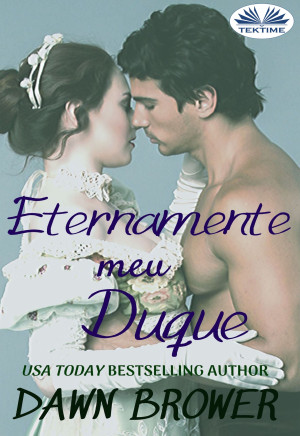Eternamente Meu Duque by Dawn Brower from Tektime s.r.l.s. in History category