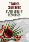 Towards Conserving Plant Genetic Resources by Wan Nurhayati Wan Hanafi [et.al] from  in  category