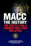 MACC : The History : The Battle for a Corruption-free Malaysia by Zulkanain Abdul Rahman, Ahmad Kamal Ariffin Mohd Rus, Noor Ain Mat Noor. from  in  category