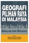 Geografi Pilihan Raya di Malaysia: Aplikasi dan Amalan by AMER SAIFUDE GHAZALI & JUNAIDI AWANG BESAR from  in  category