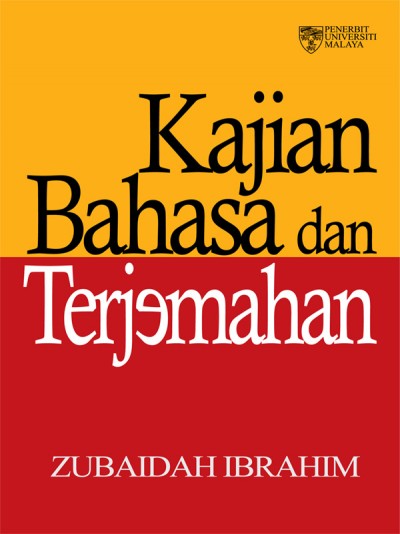 Kajian Bahasa Dan Terjemahan Zubaidah Ibrahim Abdul Rahim Mat Yassin Supramani A L Shoniah University Of Malaya Press 978 983 100 431 2 E Sentral Ebook Portal