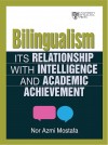 Bilingualism: Its Relationships with Intelligence and Academic Achievement by Nor Azmi Mostafa from  in  category