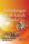 Perlindungan Kanak-kanak Berisiko by Siti Hajar Abu Bakar Ah & Abd Hadi Zakaria from  in  category