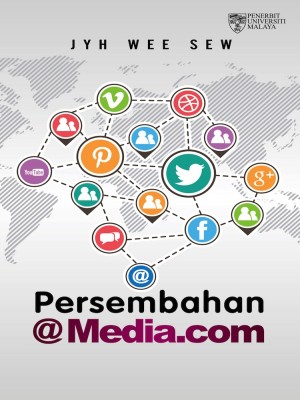 Persembahan @Media .com by Jyh Wee Sew from University of Malaya Press in General Academics category