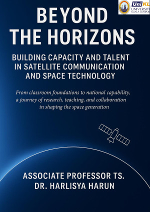 Beyond the Horizons: Building Capacity and Talent in Satellite Communication and Space Technology by Associate Professor Ts. Dr. Harlisya Harun from UniKL Press in Engineering & IT category