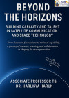 Beyond the Horizons: Building Capacity and Talent in Satellite Communication and Space Technology by Associate Professor Ts. Dr. Harlisya Harun from  in  category