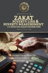 ZAKAT POVERTY LINE AND POVERTY MEASUREMENT FOR EFFECTIVE ZAKAT DISTRIBUTION by Ahmad Fahme Mohd Ali , Muhammad Ridhwan Ab. Aziz , Mohd Faisol Ibrahim from  in  category