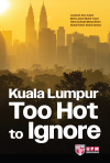 Kuala Lumpur: Too Hot to Ignore - text