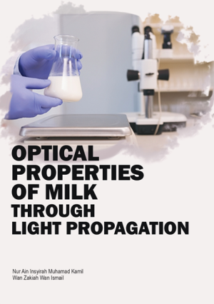 Optical Properties of Milk Through Light Propagation by Nur Ain Insyirah Muhamad Kamil & Wan Zakiah Wan Ismail from PENERBIT USIM in Science category