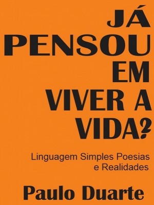 Já Pensou Em Viver A Vida? by Paulo Duarte from XinXii - GD Publishing Ltd. & Co. KG in General Novel category