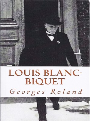 Louis Blanc-Biquet by Georges Roland from XinXii - GD Publishing Ltd. & Co. KG in General Novel category
