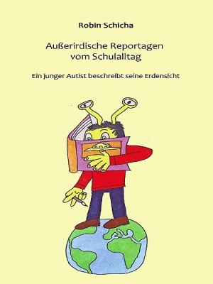 Außerirdische Reportagen vom Schulalltag by Robin Schicha from XinXii - GD Publishing Ltd. & Co. KG in General Academics category