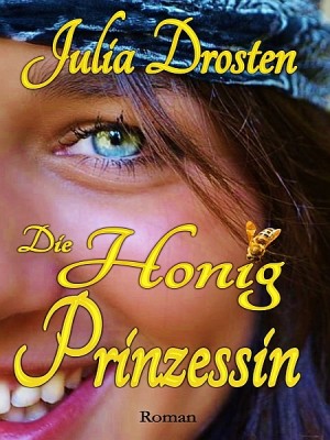 Die Honigprinzessin by Julia Drosten from XinXii - GD Publishing Ltd. & Co. KG in Romance category