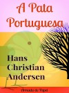 A Pata Portuguesa by Hans Christian Andersen from  in  category