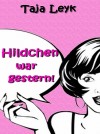 Hildchen war gestern! by Taja Leyk from  in  category