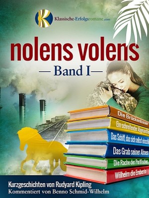 nolens volens by Rudyard Kipling from XinXii - GD Publishing Ltd. & Co. KG in Classics category
