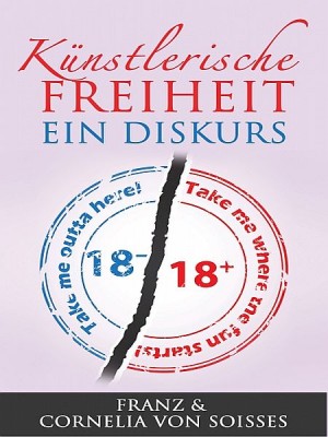 Künstlerische Freiheit: Ein Diskurs by Franz von Soisses from XinXii - GD Publishing Ltd. & Co. KG in General Novel category