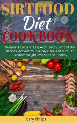 Sirtfood Diet Cookbook by Gary Philips from XinXii - GD Publishing Ltd. & Co. KG in Recipe & Cooking category