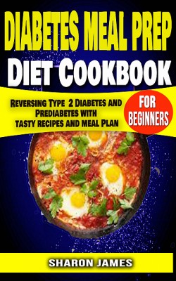 Diabetes Meal Prep Diet cookbook for Beginners by Sharon James from XinXii - GD Publishing Ltd. & Co. KG in Recipe & Cooking category