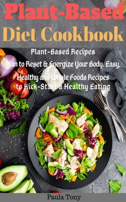 Plant-Based Diet Cookbook by Paula Tony from XinXii - GD Publishing Ltd. & Co. KG in Recipe & Cooking category