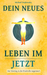 Dein neues Leben im Jetzt! - text