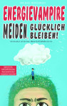 Energievampire meiden, glücklich bleiben! - text