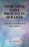 Increasing God's Presence in Our Lives by Bill Vincent from  in  category