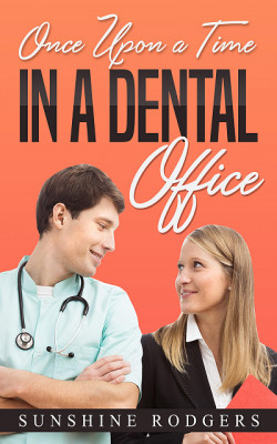 Once Upon a Time…In A Dental Office by Sunshine Rodgers from XinXii - GD Publishing Ltd. & Co. KG in Romance category