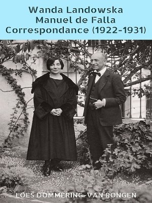 Wanda Landowska - Manuel de Falla Correspondance (1922-1931) by  Patrick Holford from XinXii - GD Publishing Ltd. & Co. KG in Art & Graphics category